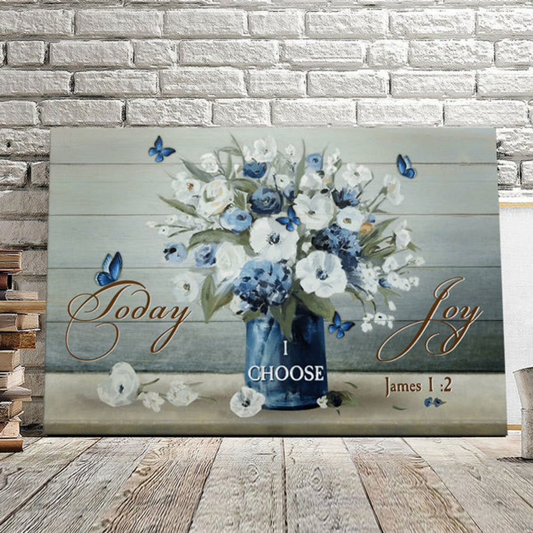 Today I Choose Joy James 1:2 - Butterfly And Flower - Christian Canvas Prints - Faith Canvas - Bible Verse Canvas 
