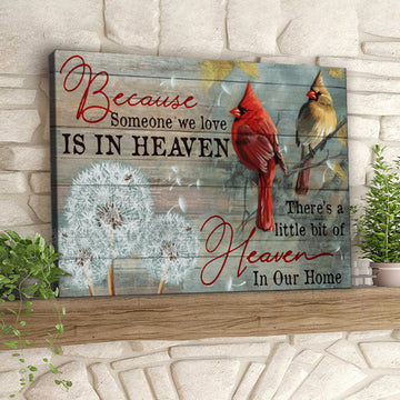 Because Someone We Love Is In Heaven - Cardinal Bird - Christian Canvas Prints - Faith Canvas - Bible Verse Canvas 