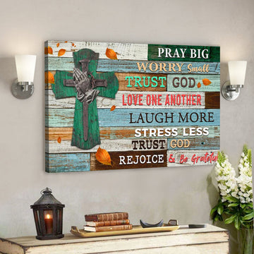 Pray Big Worry Small Trust God Canvas Wall Art - Canvas Wall Art - Christian Canvas Prints - Faith Canvas - Bible Verse Canvas 