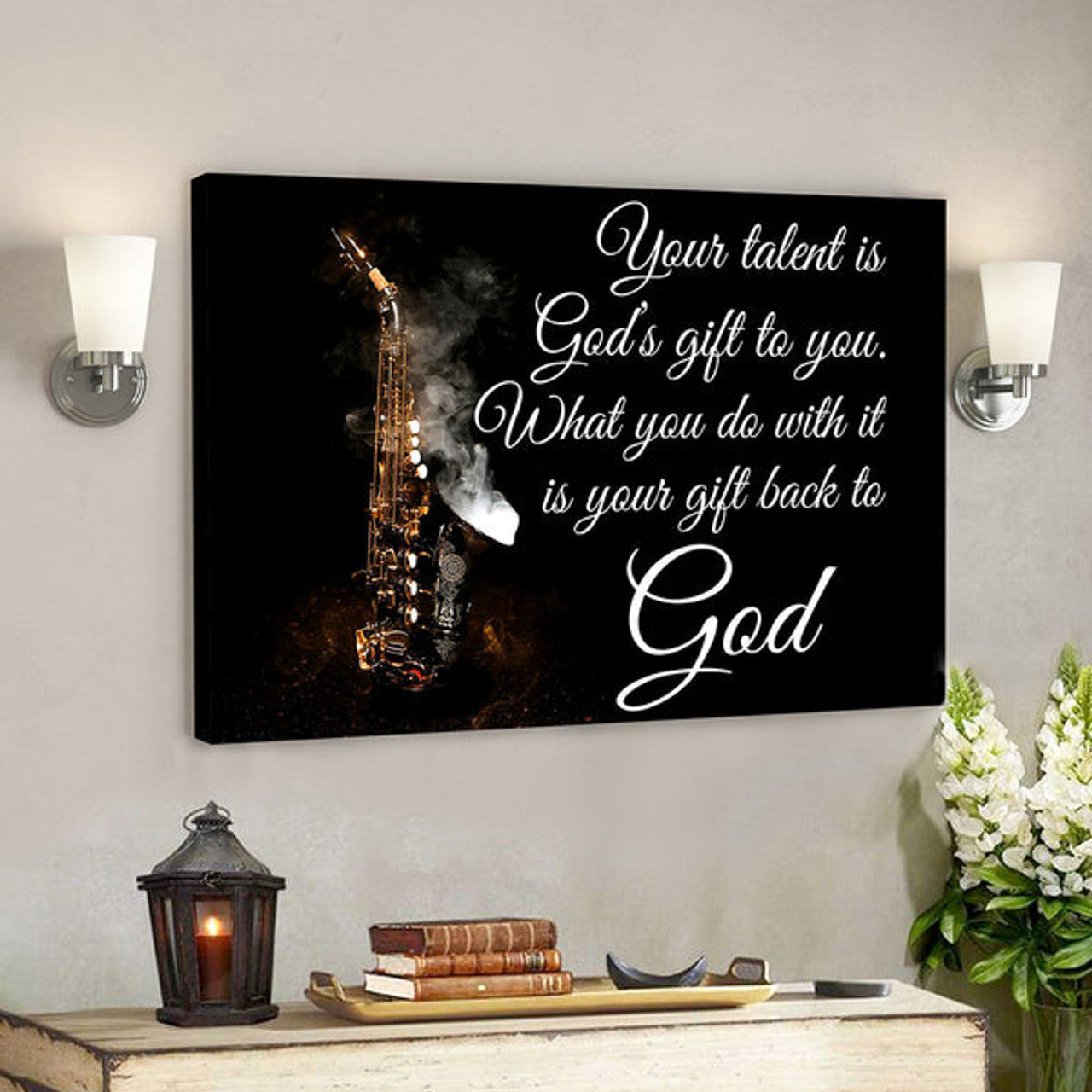 Bible Verse Canvas - Wall Art - Beautiful Art Saxophone Your Talent Is God’s Gift To You Canvas Poster 