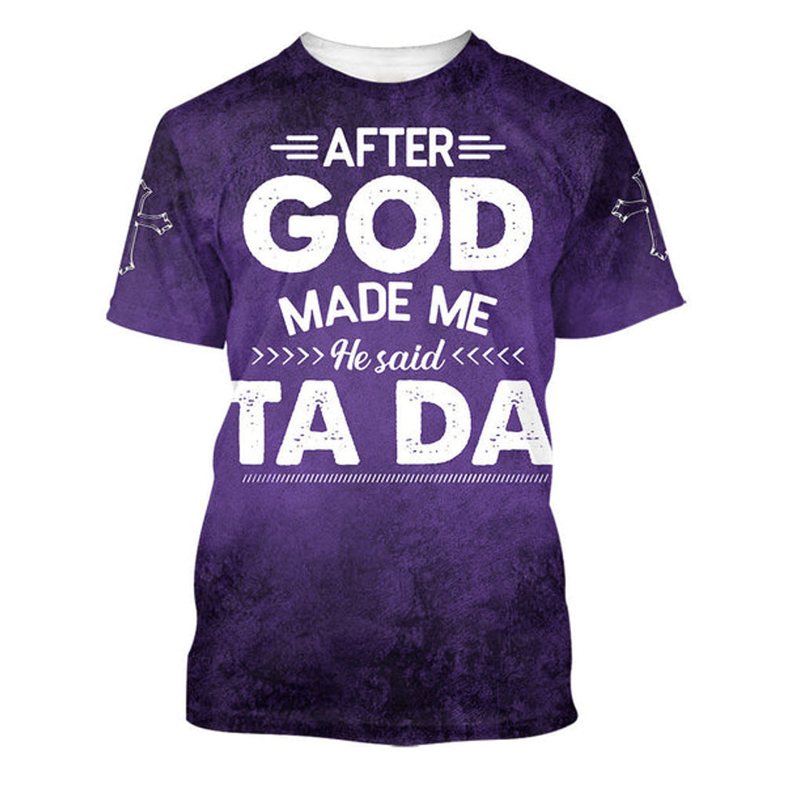 FUNSTUFFPRINT After God Made Me He Said Tada 3D T-Shirts - Christian Shirts For Men&Women 3D T-shirt