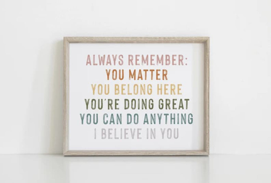 Always Remember You Matter You Belong Here You’re Doing Great You Can Do Anything I Believe In You Poster and Canvas