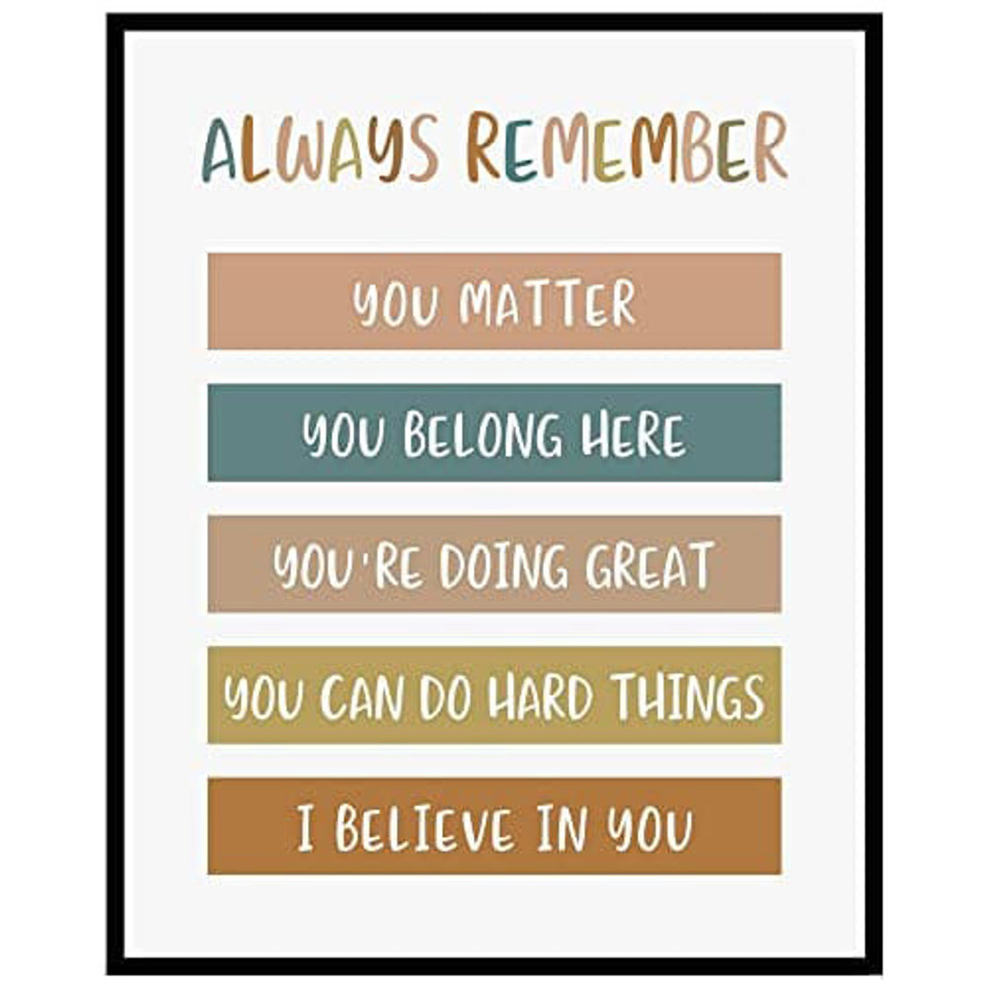 Always Remember You Matter You Belong Here You’re Doing Great You Can Do Hard Things I Believe In You Poster and Canvas