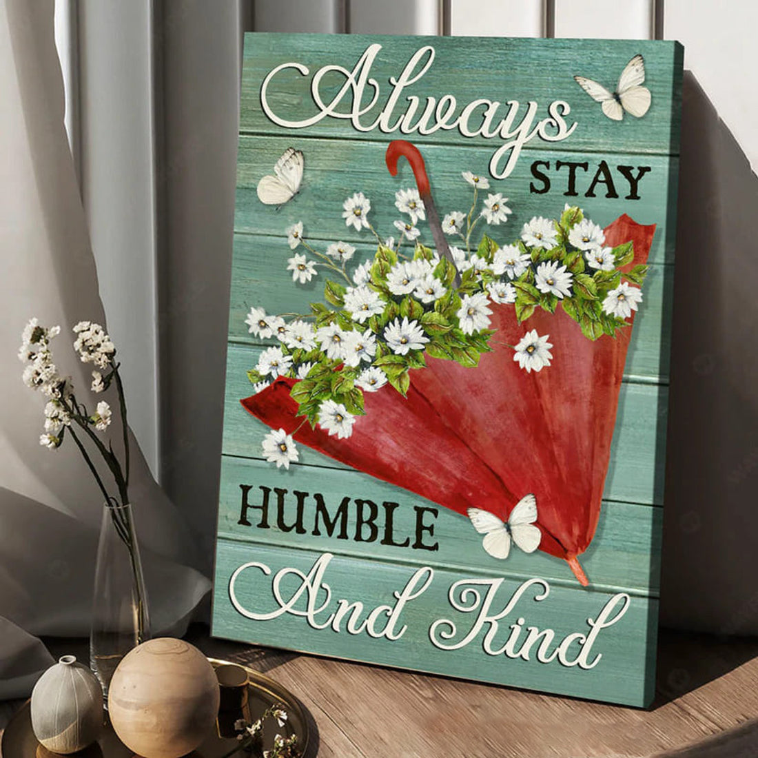 Always Stay Humble And Kind, Butterfly Flower, Poster Decor Poster and Canvas
