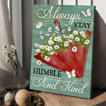 Always Stay Humble And Kind, Butterfly Flower, Poster Decor Poster and Canvas
