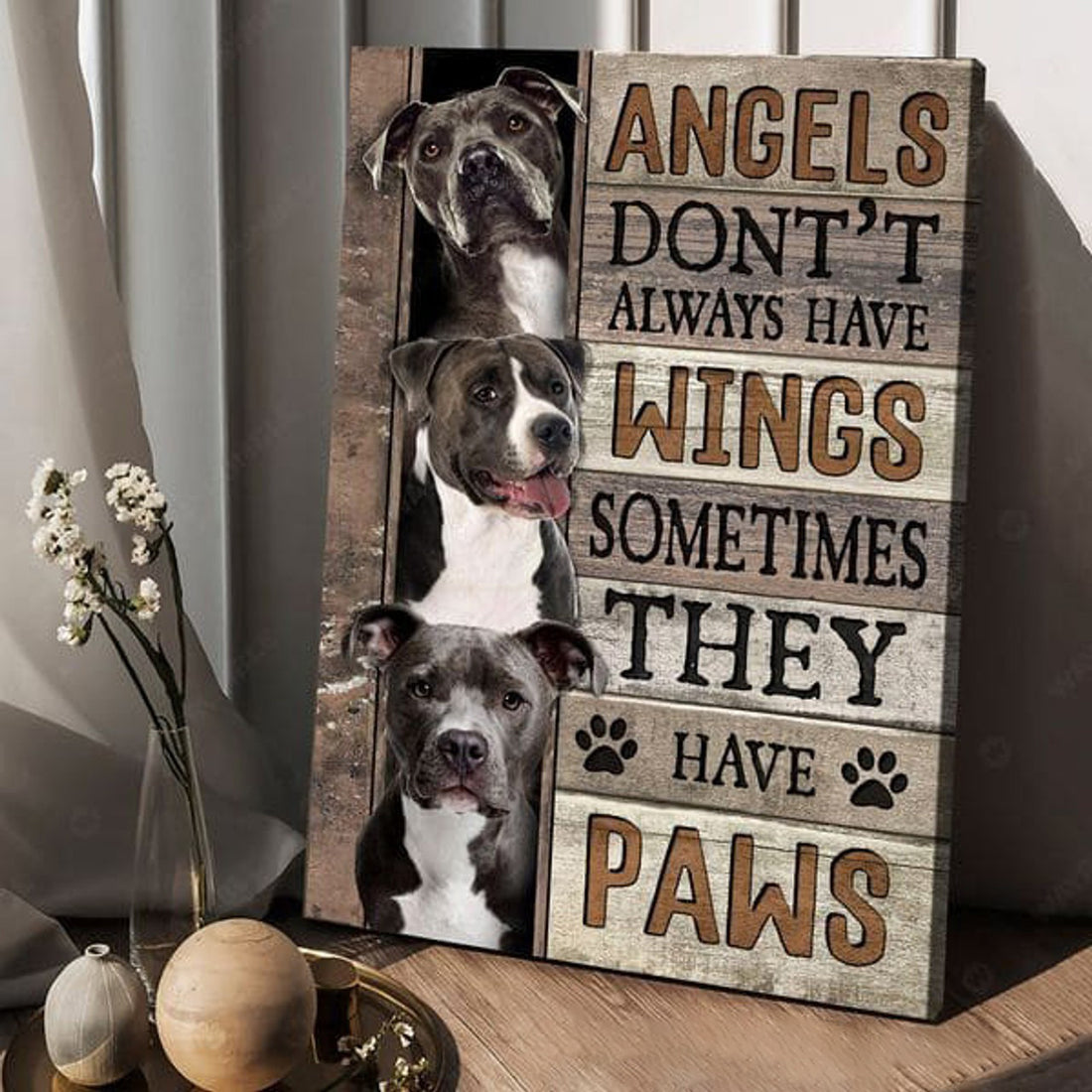 American Pit Bull Terrier, Dog Lover, Angel’s Don’t Always Have Wings Sometimes They Have Paws Poster and Canvas
