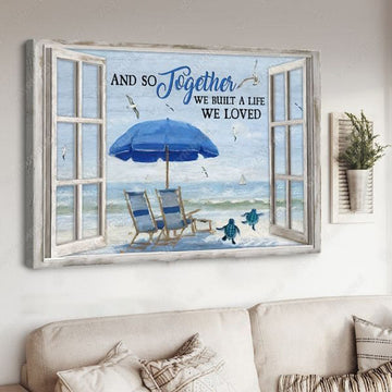 And So Together We Built A Life We Loved Poster and Canvas