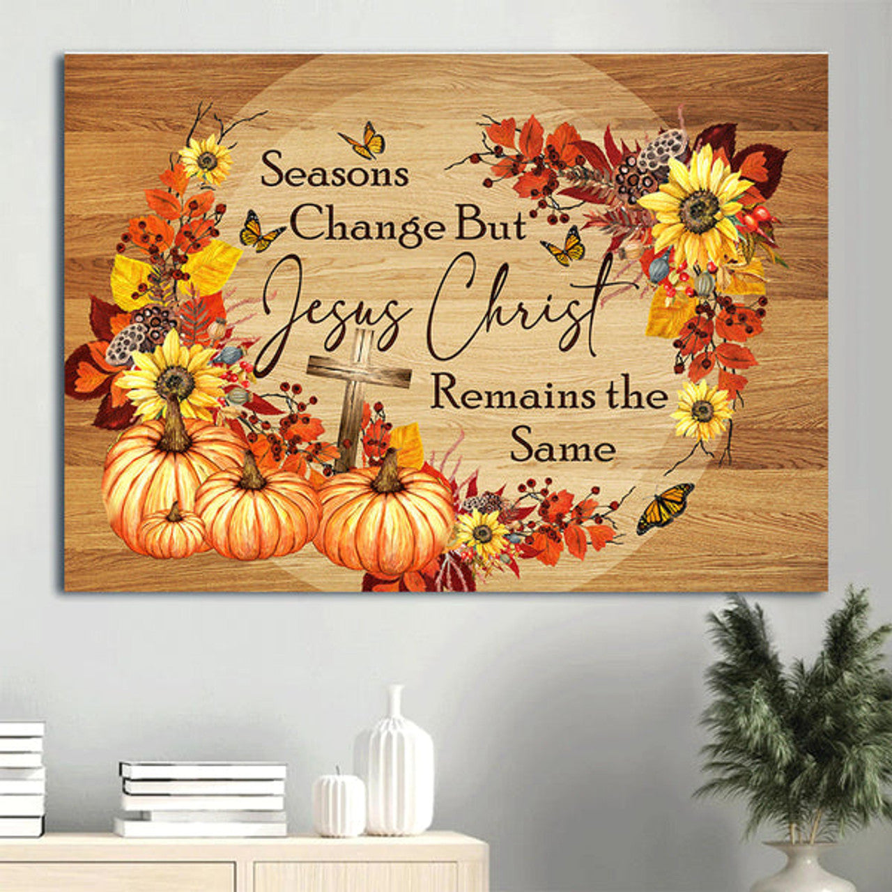 Autumn Butterfly Cross Pumpkin Canvas Seasons Change But Jesus Christ Remain The Same Canvas Wall Art - Christian Wall Decor