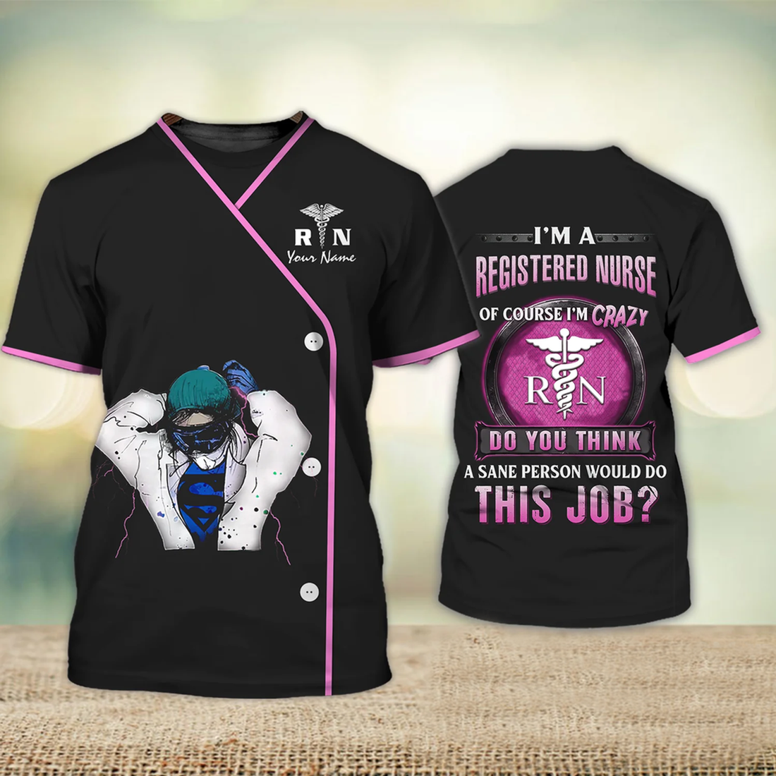 FUNSTUFFPRINT I'm A Registered Nurse Of Course I'm Crazy A Sane Person Would Do This Job Love Nursing Nurse Life Pink Supper Personalized Name 3D T-Shirt