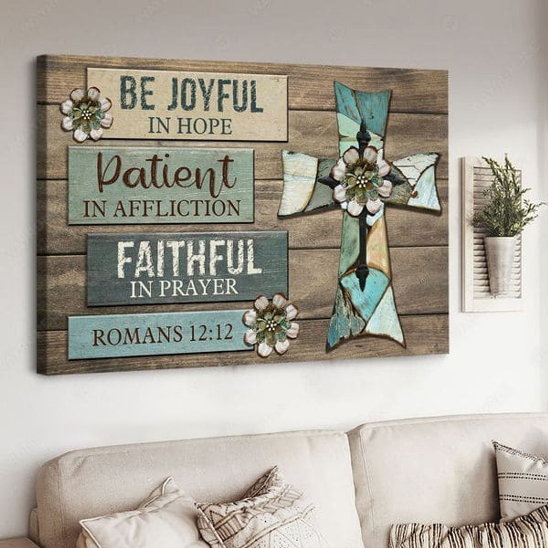 Be Joyful In Hope Patient In Addliction Faithful In Prayer, God Cross Poster and Canvas