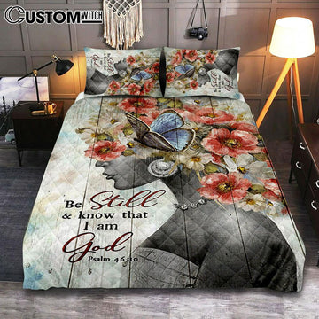 Be Still And Know That I Am God Fabulous Woman With Flowers Quilt Bedding Set Art - Bible Verse Bedroom