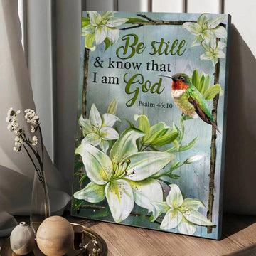 Be Still And Know That I Am God Lily Flower Hummingbird Canvas Posters - Christian Wall Posters - Religious Wall Decor