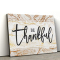 Be Thankful Thanksgiving Christian Wall Art Canvas - Painting On Canvas