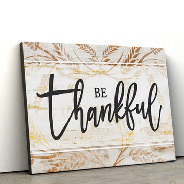 Be Thankful Thanksgiving Christian Wall Art Canvas - Painting On Canvas