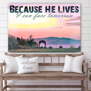 Because He Lives I Can Face Tomorrow Wall Paintings - Art On Canvas #2