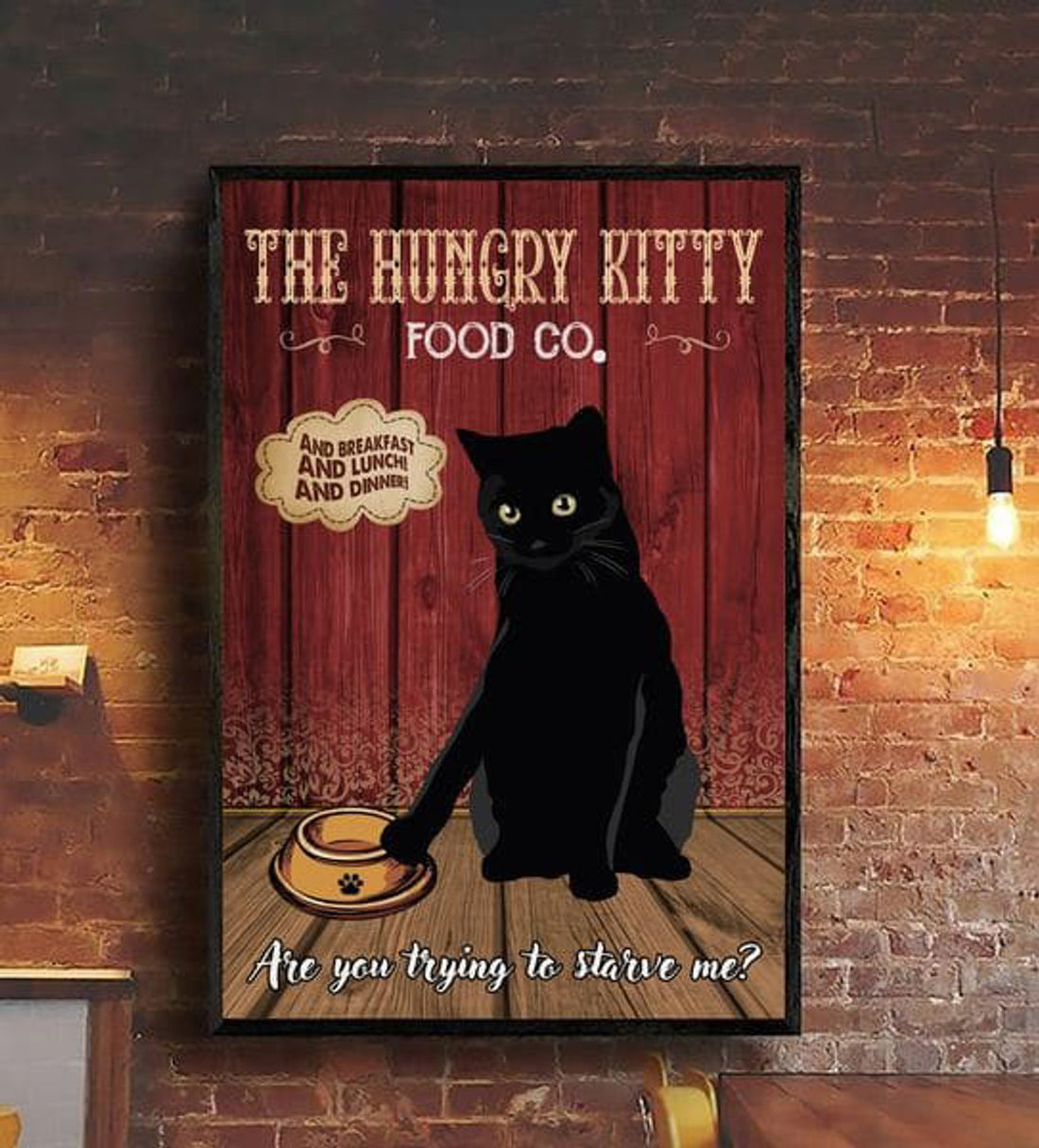 Black Cat, The Hungry Kitty Food Co. And Breakfast And Lunch And Dinner Are You Trying To Starve Me Poster and Canvas