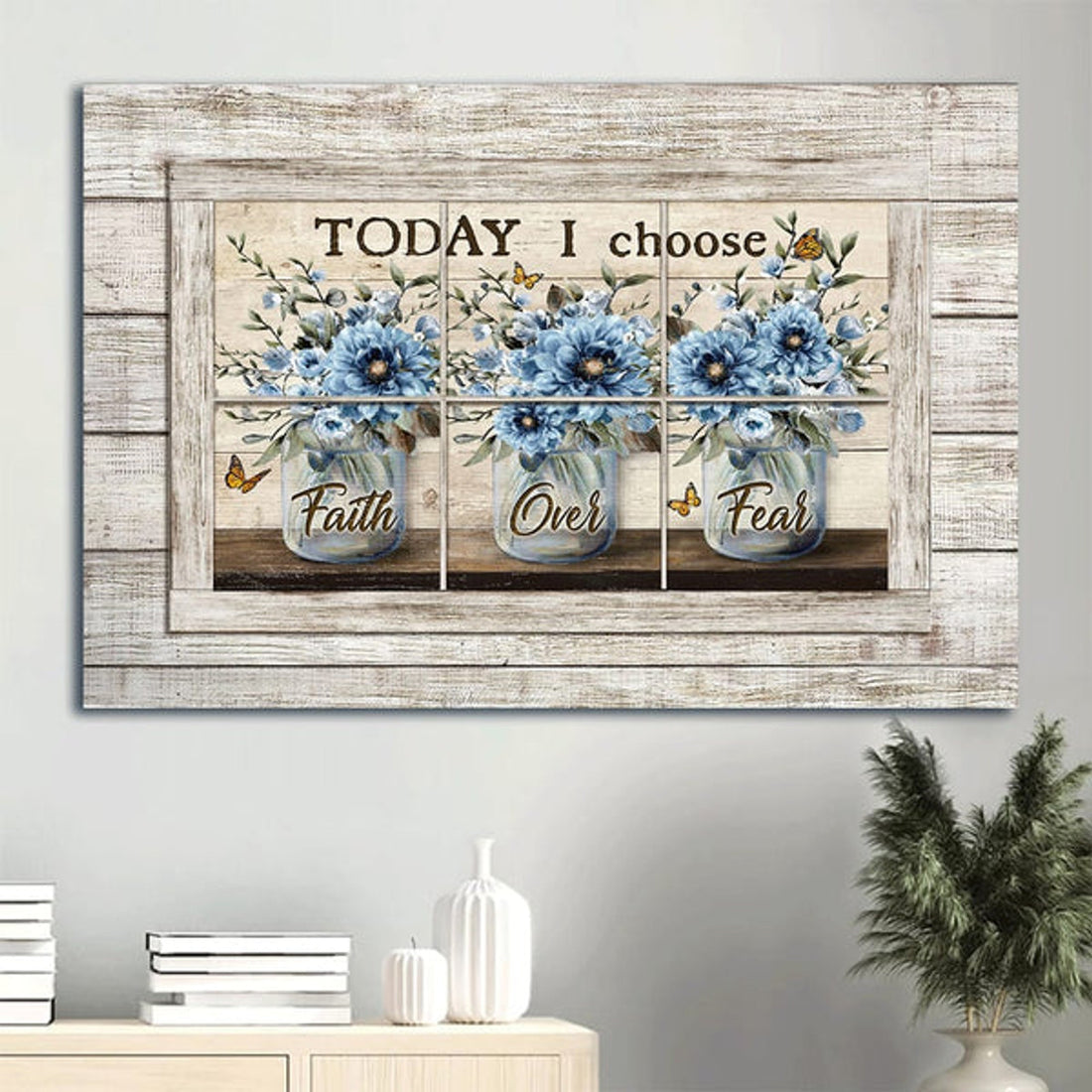 Blue Flower Monarch Butterfly Vintage Window Today I Choose Faith Over Fear Canvas Wall Art - Christian Wall Decor