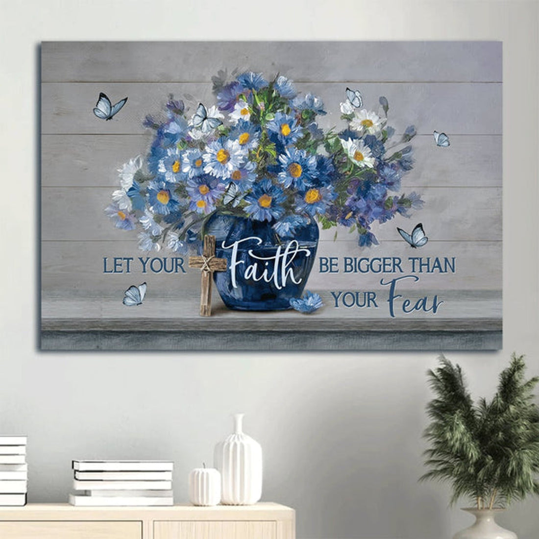 Blue Flower Unique Butterfly Let Your Faith Be Bigger Than Your Fear Canvas Wall Art - Christian Wall Decor