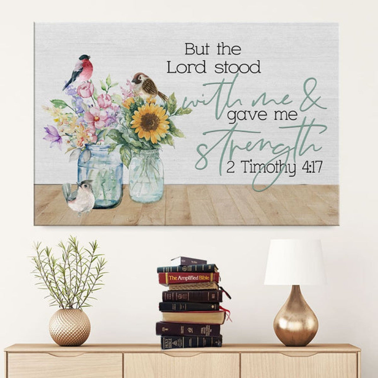 But The Lord Stood With Me And Gave Me Strength 2 Timothy 417 - Bible Verse Wall Art - Religious Wall Decor