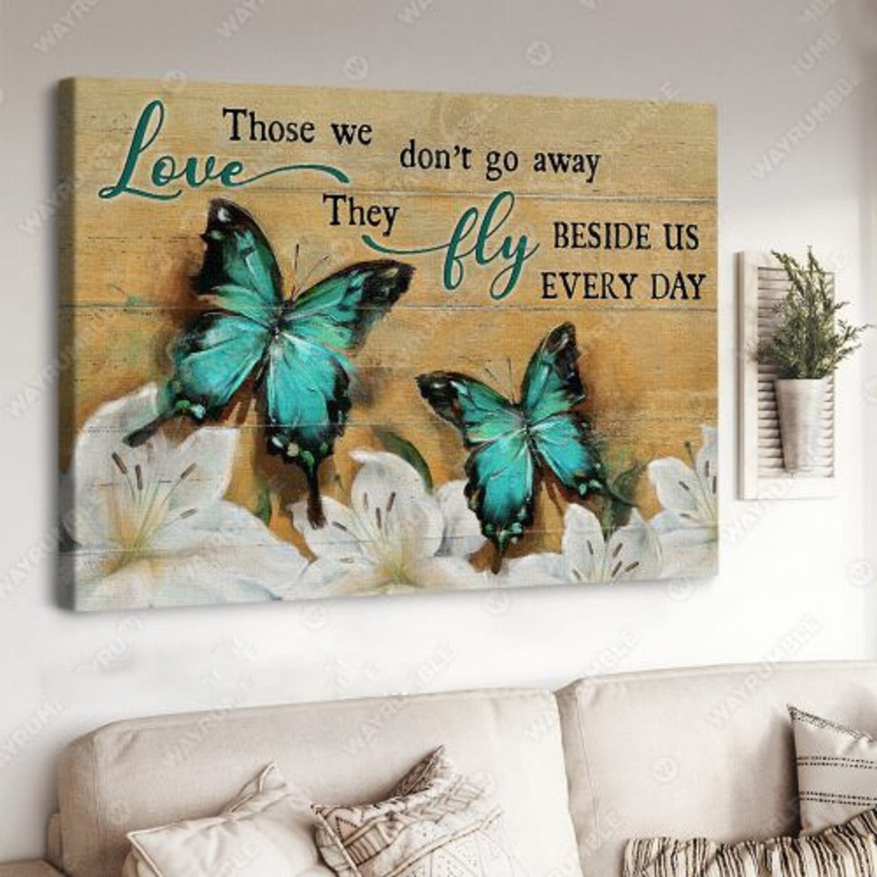 Butterfly Decor, Wall Poster, Those We Love, Don’t Go Away, They Fly Beside Us Everyday Poster and Canvas