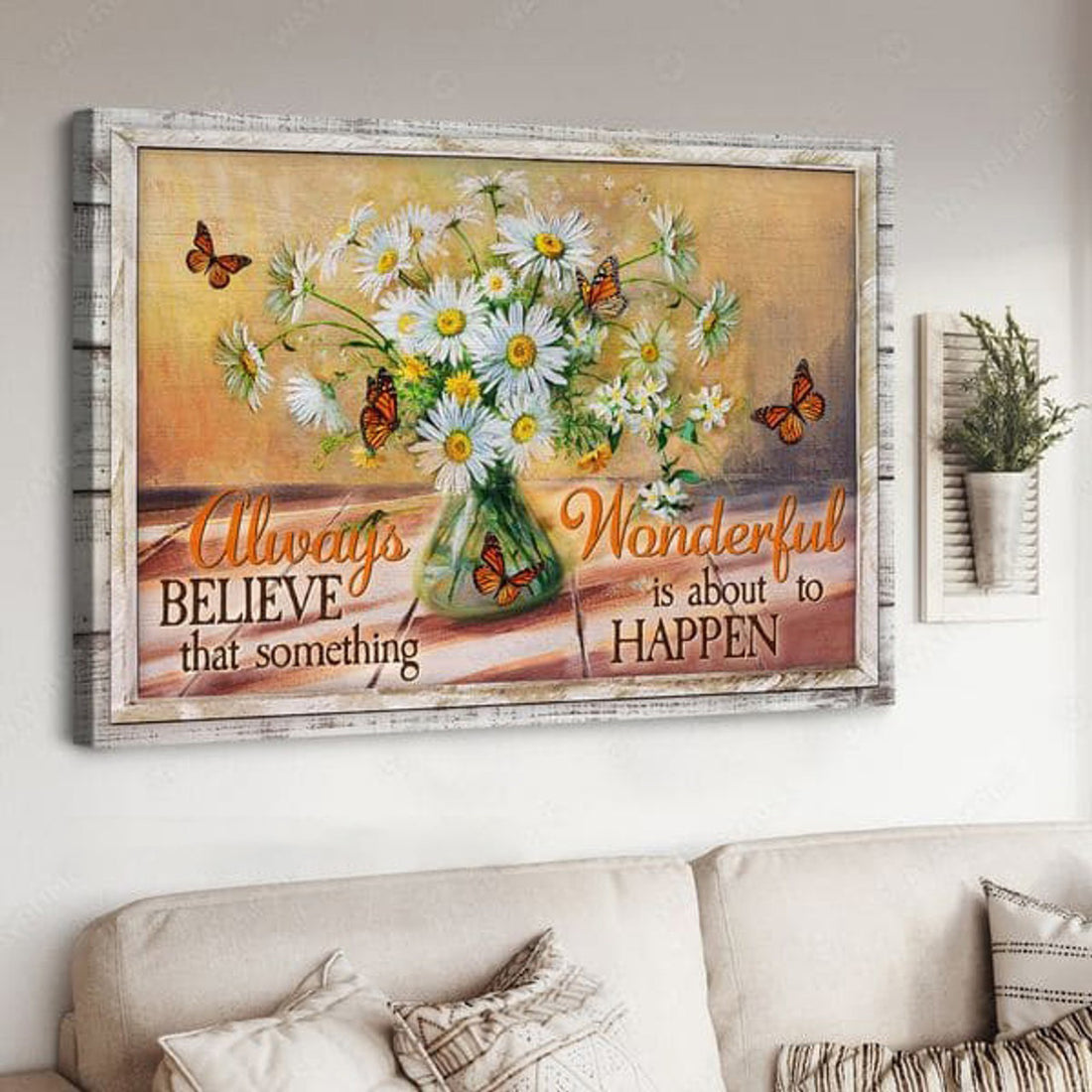 Butterfly Flower, Always Believe That Something Wonderful Is About To Happen Poster and Canvas