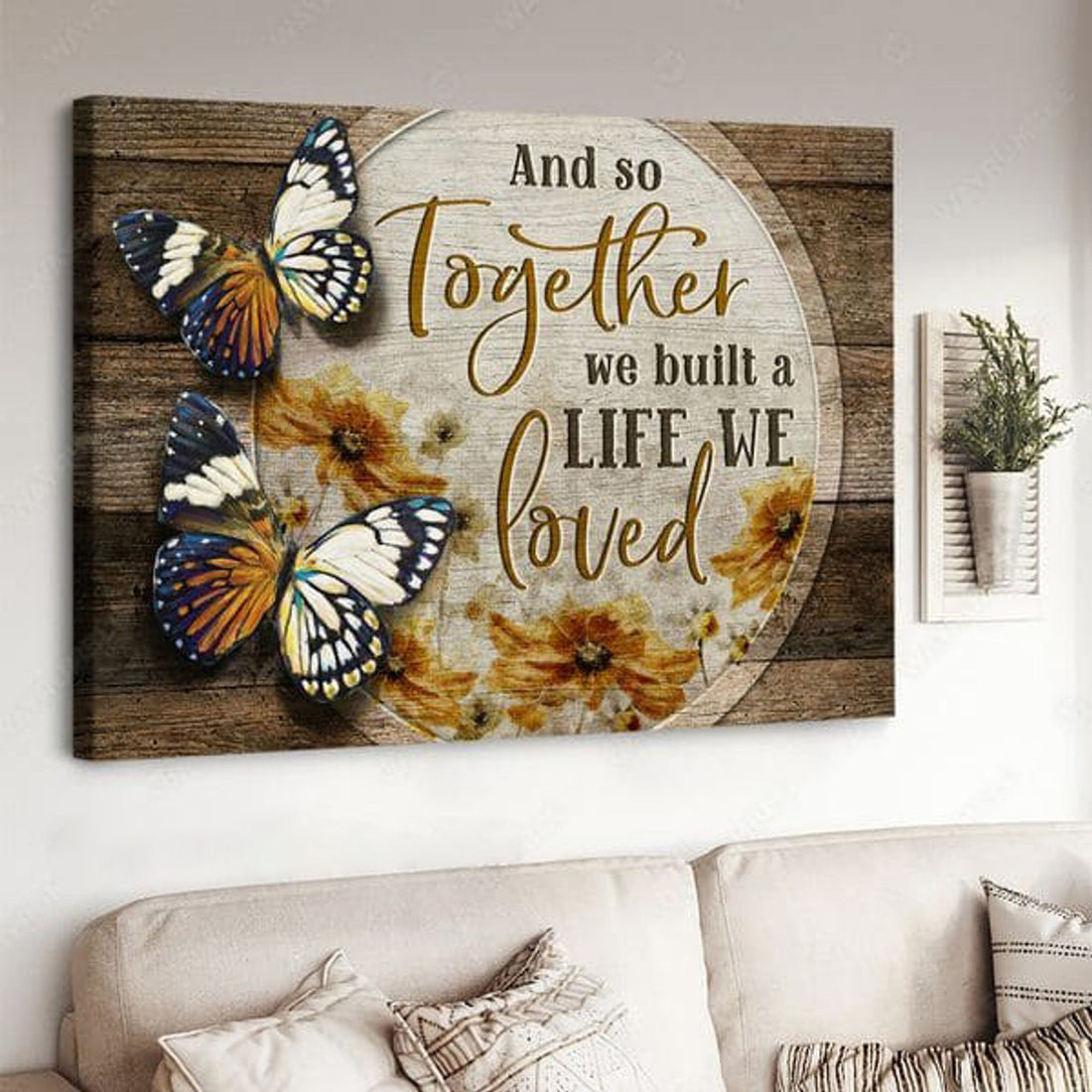 Butterfly Poster, Gift For Lover, And So Together We Build A Life We Loved Poster and Canvas