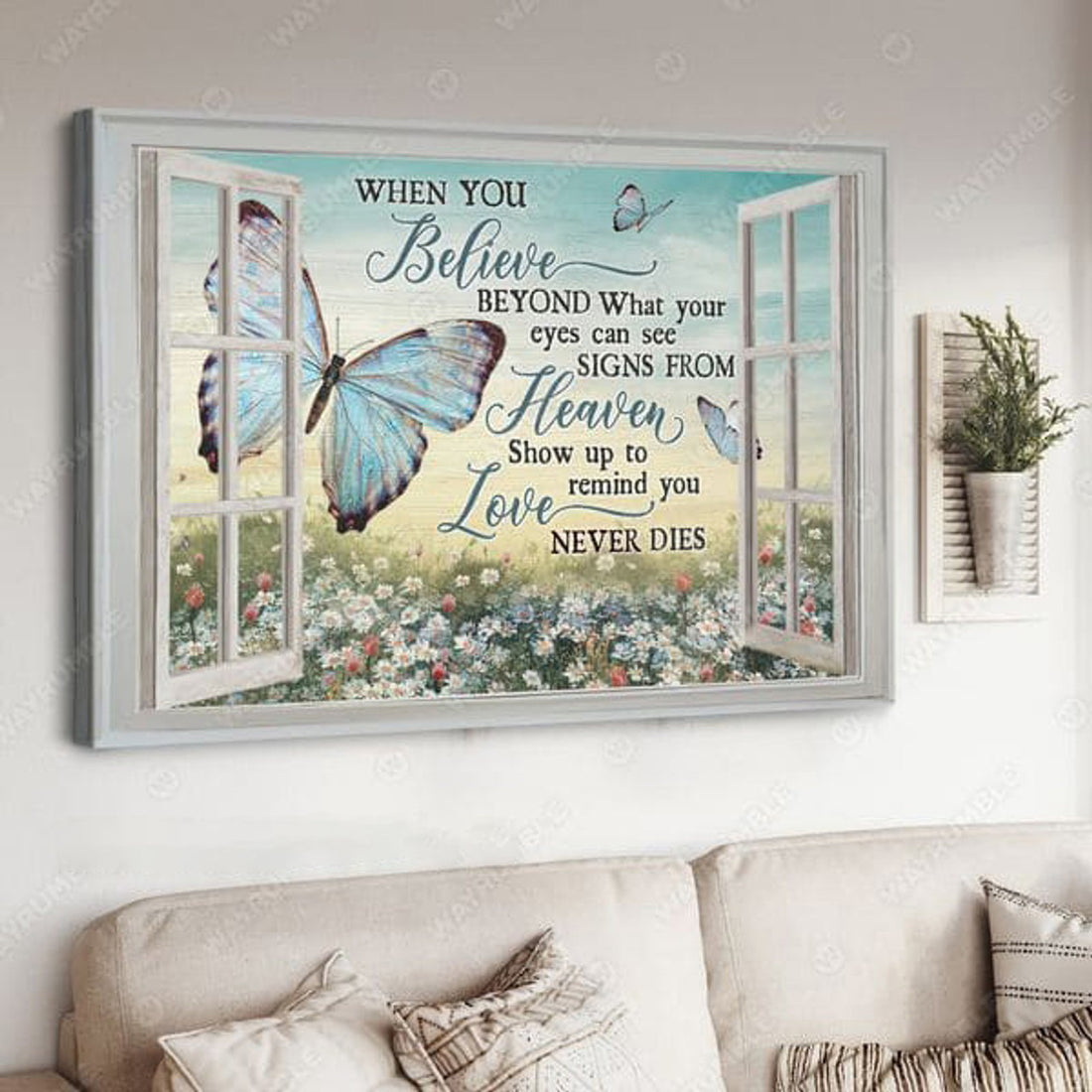 Butterfly Window, When You Believe Beyond What Your Eyes Can See Signs From Heaven Poster and Canvas