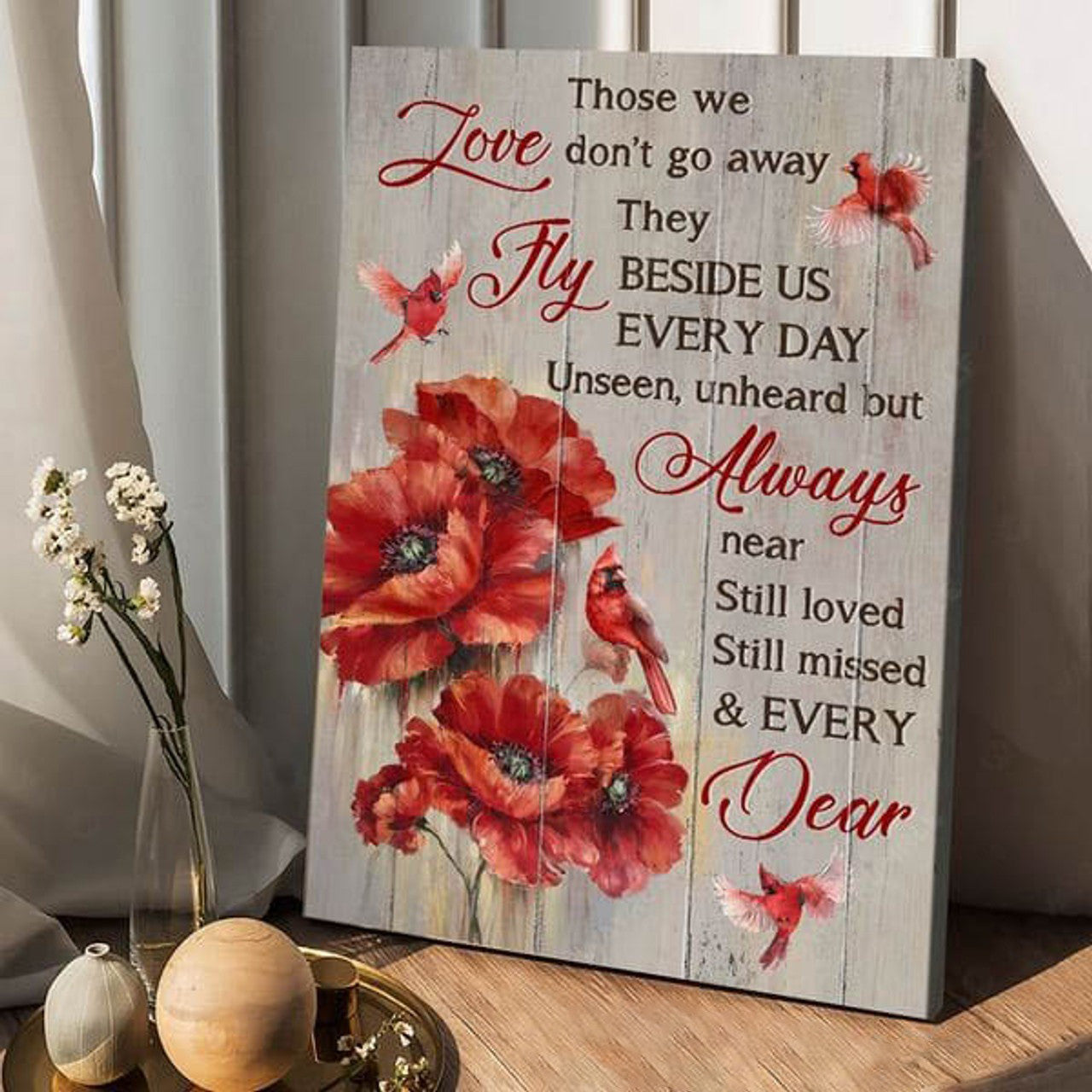 Cardibal Bird, Those We Love Don’t Go Away They Fly Beside Us Everyday Unseen Unheard But Always Near Still Loved Poster and Canvas