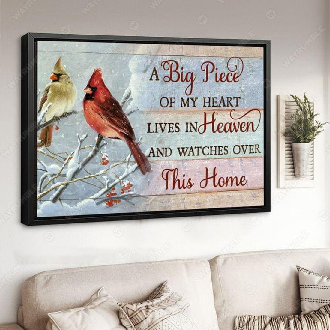 Cardinal Bird, A Big Piece Of My Heart Lives In Heaven, And Watches Over This Home Poster and Canvas