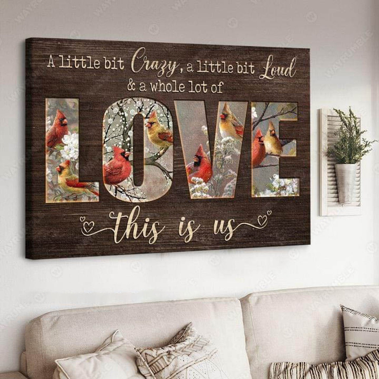 Cardinal Bird, A Little Bit Crazy A Little Bit Loud And A Whole Lot Of This Is Us Poster and Canvas