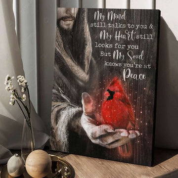 Cardinal Bird, God Poster, My Mind Still Talks To You And My Heart Still Looks For You But My Soud Knows You’re At Peace Poster and Canvas