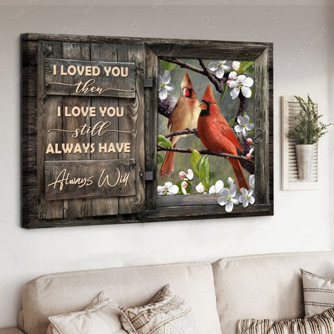 Cardinal Bird, I Loved You Then I Love You Still Always Have Always Will Poster and Canvas