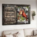 Cardinal Bird, I Loved You Then I Love You Still Always Have Always Will Poster and Canvas