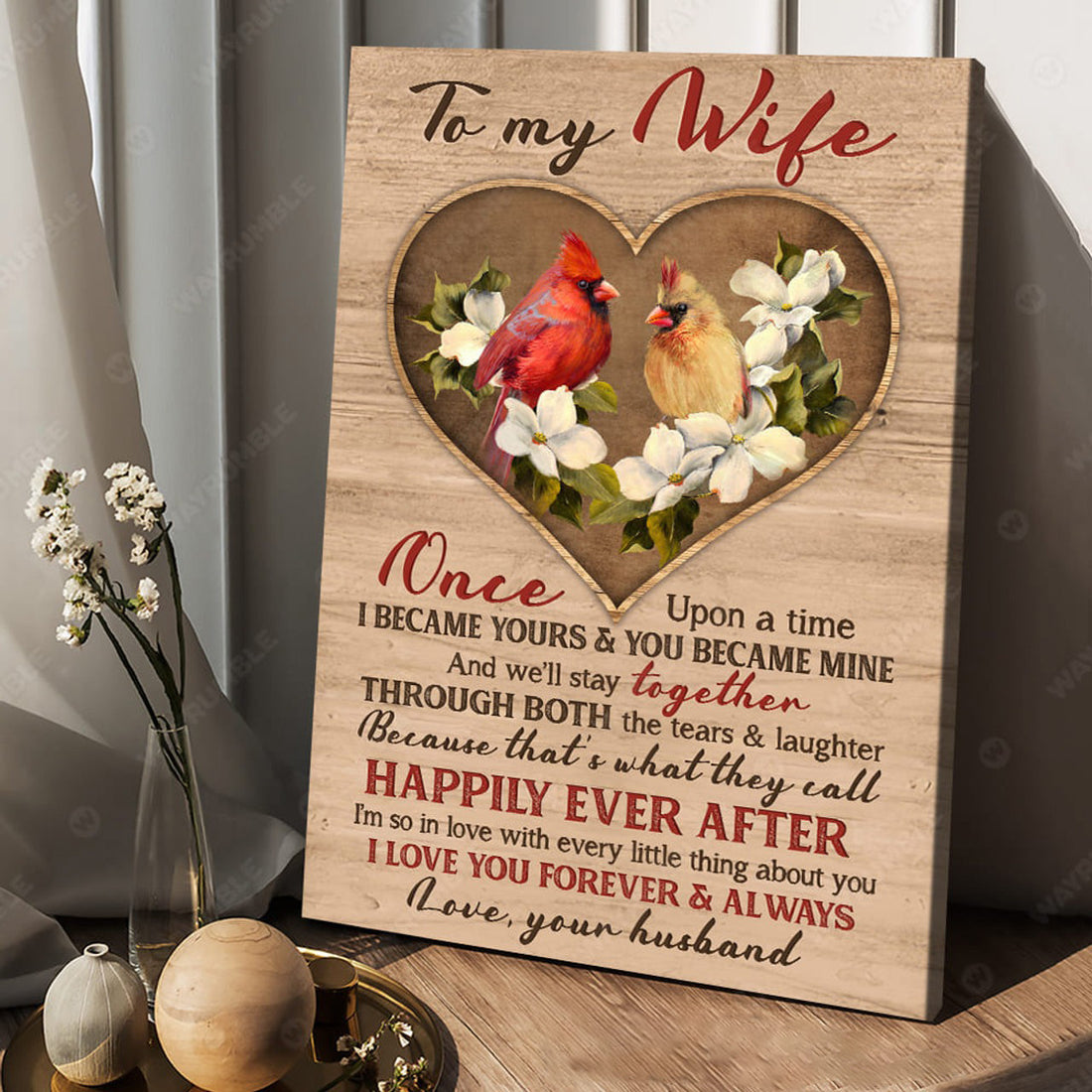 Cardinal Bird, To My Wife Once Upon A Time I Became Yours And You Became Mine And We’ll Stay Together Poster and Canvas