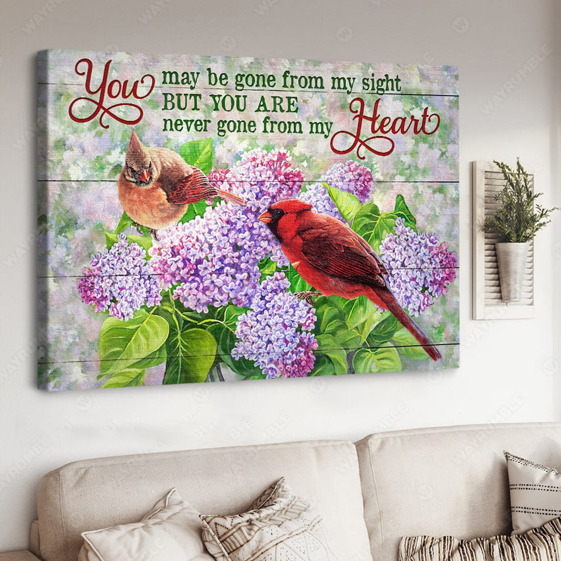 Cardinal Bird, You May Be Gone From My Sight But You Are Never Gone From My Heart Poster and Canvas