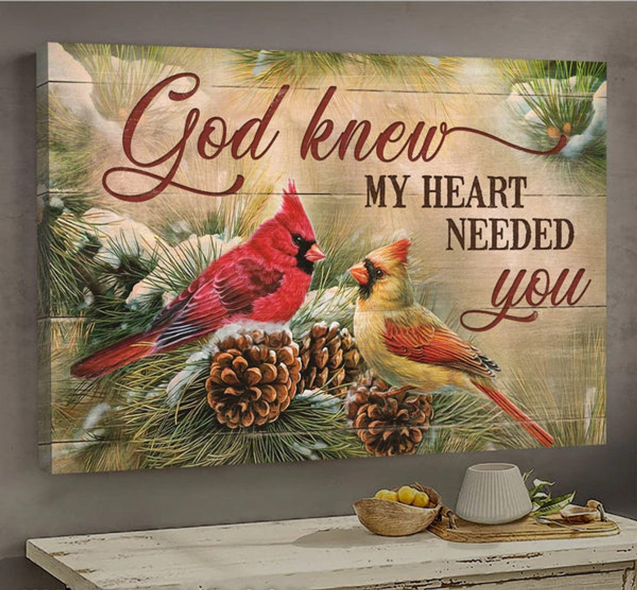 Cardinal Pinecone God Knew My Heart Needed You Canvas Wall Art - Christian Poster - Religious Wall Decor