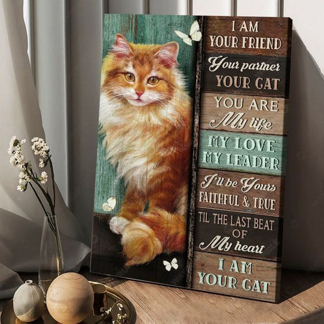 Cat Lover, Butterfly And Cat, I Am Your Friend Your Partner Your Cat You Are My Life My Love Poster and Canvas