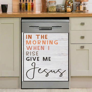 Christian In The Morning When I Rise Give Me Jesus Dishwasher Cover, Bible Verse Dishwasher Magnet Cover, Scripture Kitchen Decor