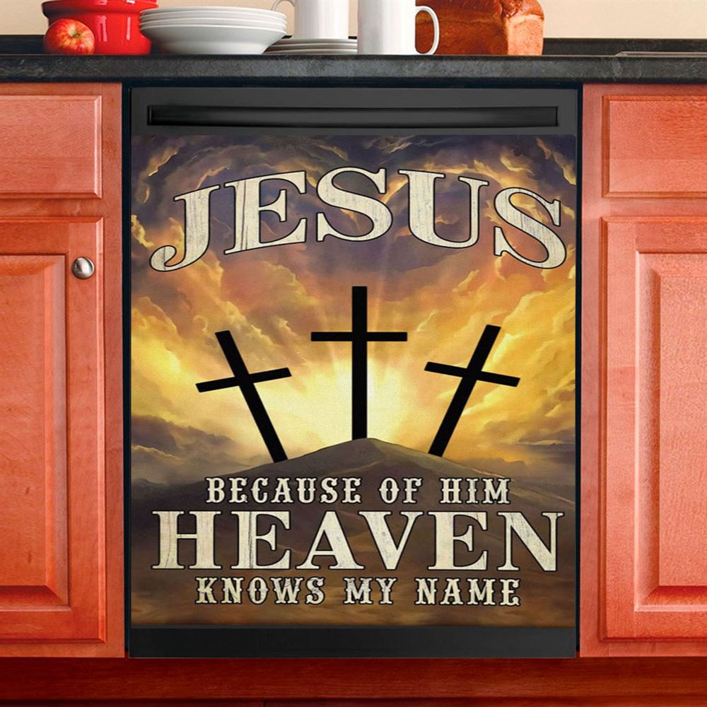 Christian Jesus Because Of Him Heaven Knows My Name Dishwasher Cover, Bible Verse Dishwasher Magnet Cover, Scripture Kitchen Decor