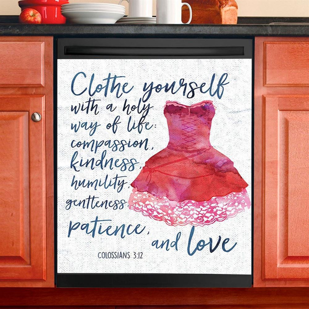 Colossians 3 12 Christian Scripture Dishwasher Cover, Clothe Yourself With A Holy Way Of Life, Spiritual Inspirational Gift For Women