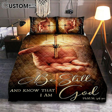 Cross Jesus's Hand Be Still And Know That I Am God Quilt Bedding Set Art - Bible Verse Bedroom