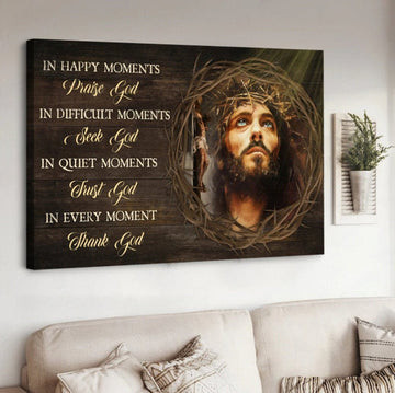 Crown Of Thorn Jesus In Every Moment Thank God Canvas Wall Art - Jesus Canvas Pictures - Christian Wall Posters