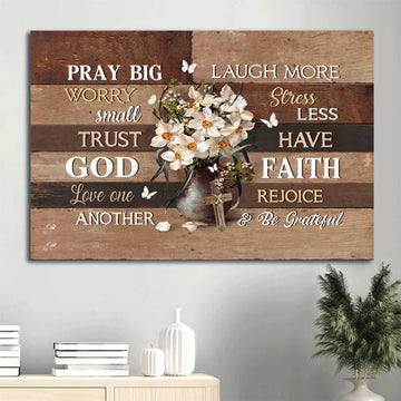 Daffodil Flower Still Life Painting White Butterfly Canvas Pray Big Worry Small Trust God Canvas Wall Art - Christian Wall Decor