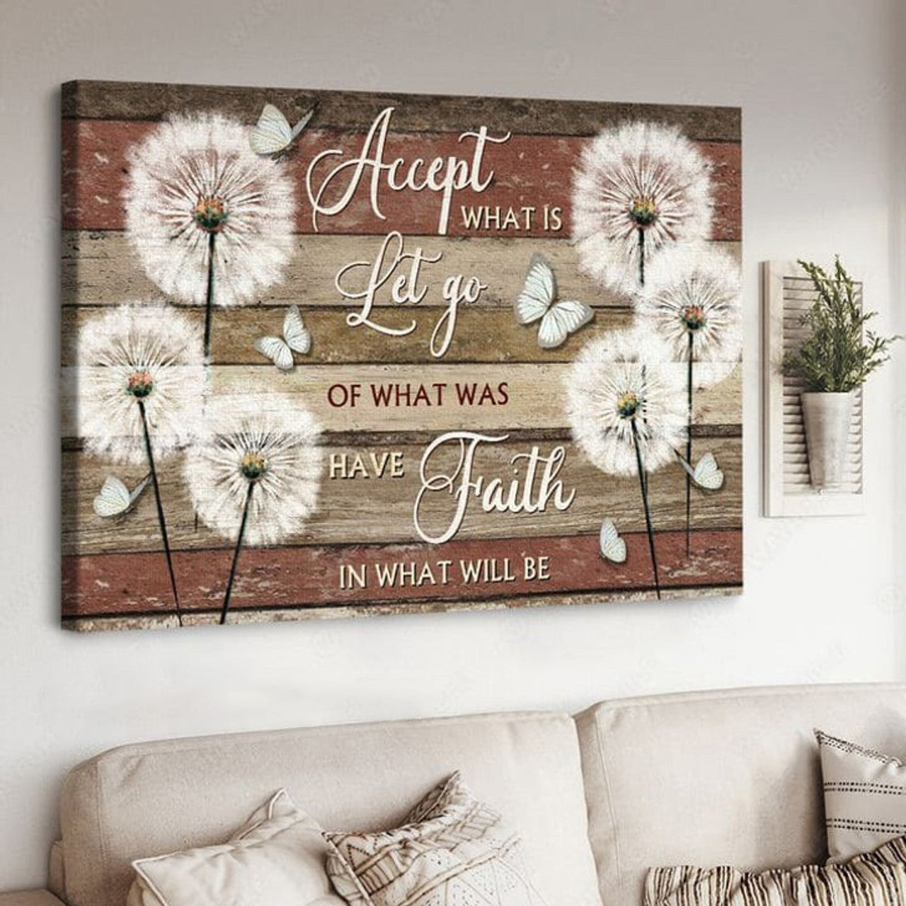 Dandelion Butterfly, Accept What Is Let Go Of What Was Have Faith In What Will Be Poster and Canvas
