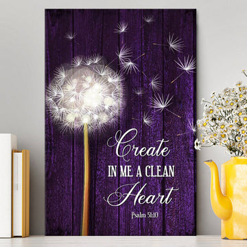 Dandelion Create In Me A Clean Heart Psalm 5110 Canvas Wall Art - Christian Canvas Prints - Religious Wall Decor