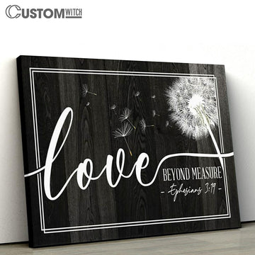 Dandelion Ephesians 319 Loved Beyond Measure Canvas Prints - Religious Wall Decor - Christian Canvas Wall Art