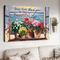 Dear God Thank You For This Beautiful Life Poster and Canvas