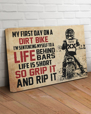 Dirt Bike Poster, My First Day On A Dirt Bike I’m Sentencing Myself To A Life Behind Bars Life Is Short So Grip It And Rip It Poster and Canvas