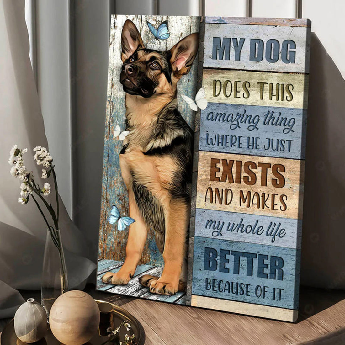 Dog Lover, My Dog Does This Amazing Thing Where He Just Exists And Makes My Whole Life Better Because Of It Poster and Canvas