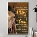 Don’t Worry About Anything But Pray About Everything Tell God What You Need And Thank Him For All He Has Done Poster and Canvas